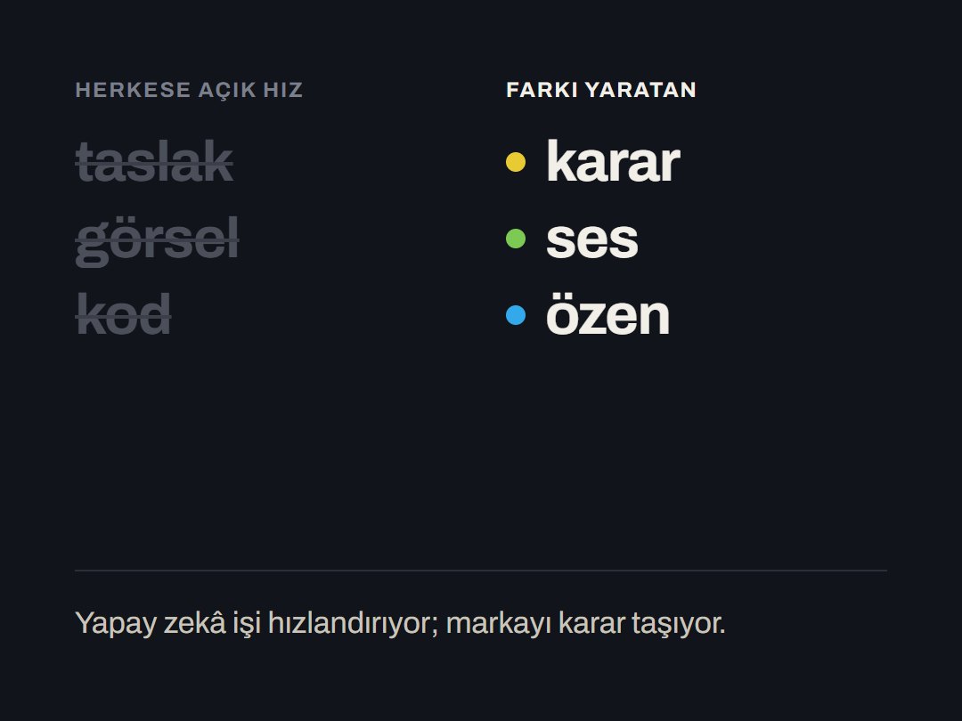 Herkese açık hız (taslak, görsel, kod) ile farkı yaratan (karar, ses, özen) yan yana.